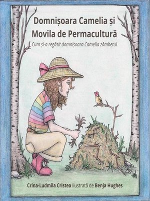 cover image of Domnișoara Camelia și Movila de Permacultură (Cum și-a regăsit domnișoara Camelia zâmbetul)